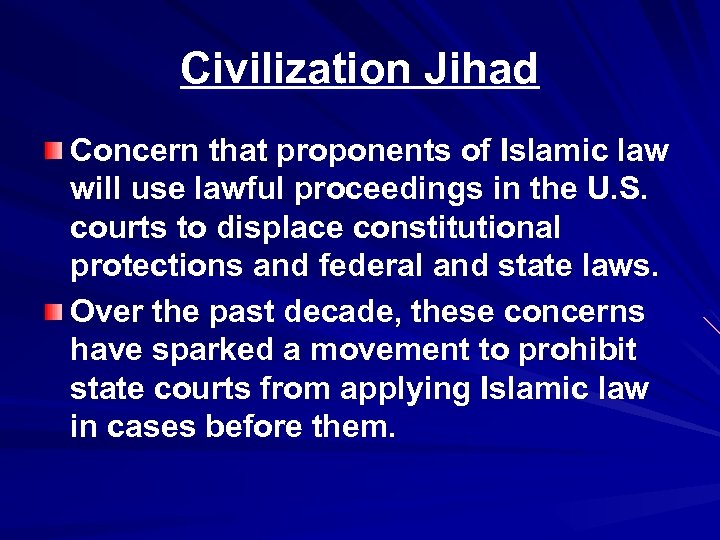 Civilization Jihad Concern that proponents of Islamic law will use lawful proceedings in the