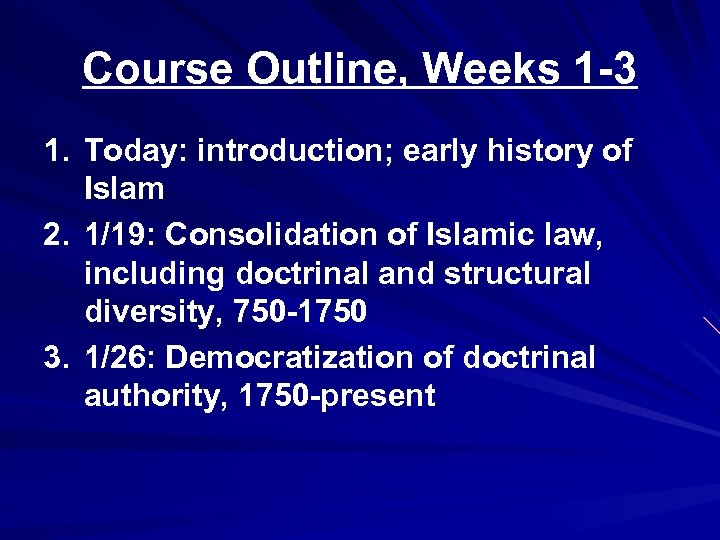 Course Outline, Weeks 1 -3 1. Today: introduction; early history of Islam 2. 1/19: