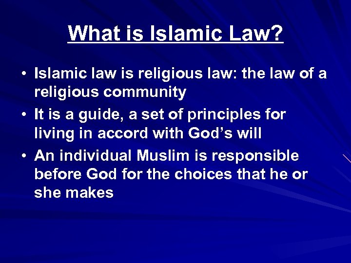 What is Islamic Law? • Islamic law is religious law: the law of a