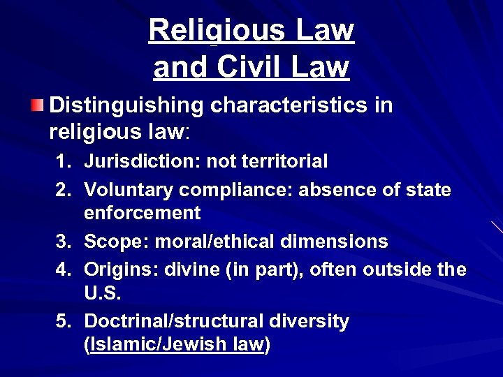 Religious Law and Civil Law Distinguishing characteristics in religious law: 1. Jurisdiction: not territorial