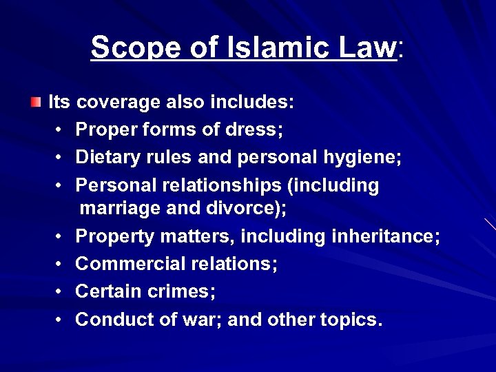 Scope of Islamic Law: Its coverage also includes: • Proper forms of dress; •