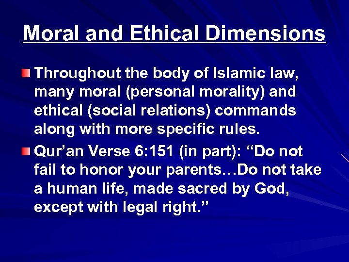 Moral and Ethical Dimensions Throughout the body of Islamic law, many moral (personal morality)