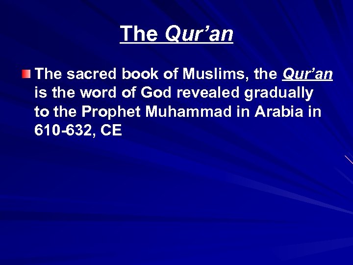 The Qur’an The sacred book of Muslims, the Qur’an is the word of God