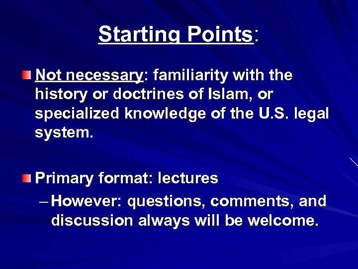 Starting Points: Not necessary: familiarity with the history or doctrines of Islam, or specialized