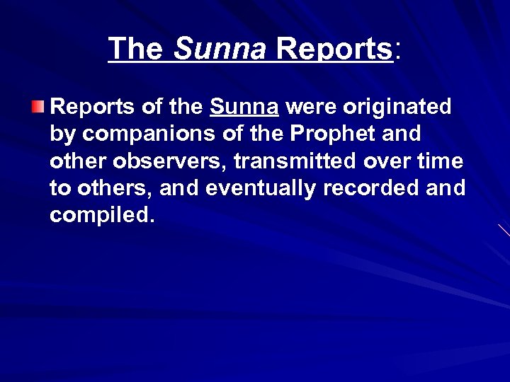 The Sunna Reports: Reports of the Sunna were originated by companions of the Prophet