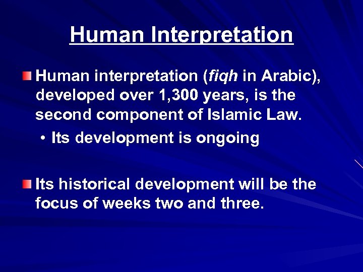 Human Interpretation Human interpretation (fiqh in Arabic), developed over 1, 300 years, is the