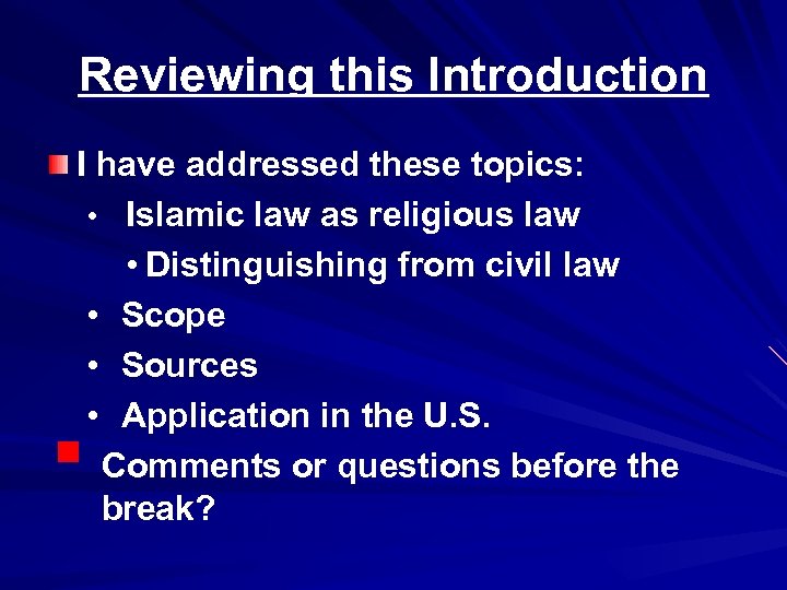 Reviewing this Introduction I have addressed these topics: • Islamic law as religious law