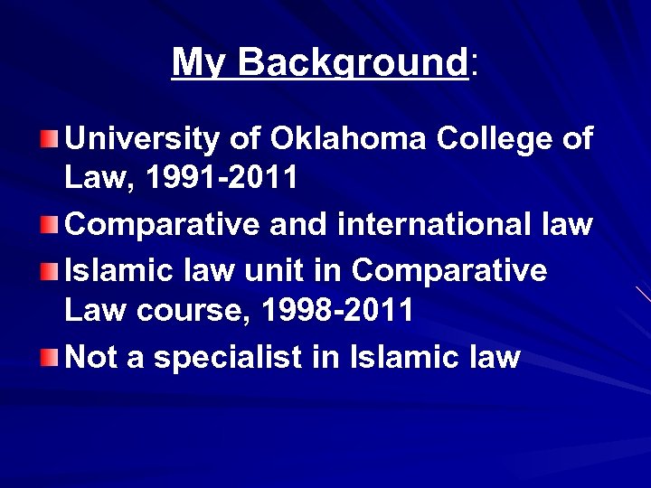 My Background: University of Oklahoma College of Law, 1991 -2011 Comparative and international law