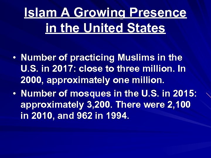 Islam A Growing Presence in the United States • Number of practicing Muslims in