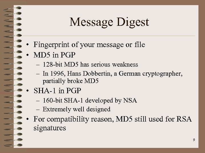 Message Digest • Fingerprint of your message or file • MD 5 in PGP