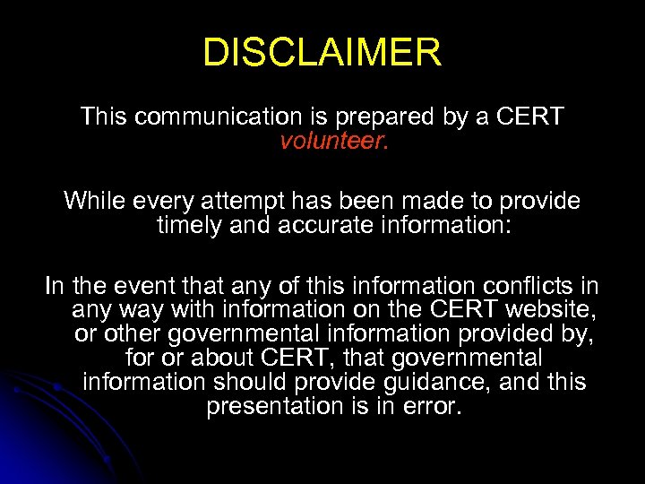 DISCLAIMER This communication is prepared by a CERT volunteer. While every attempt has been