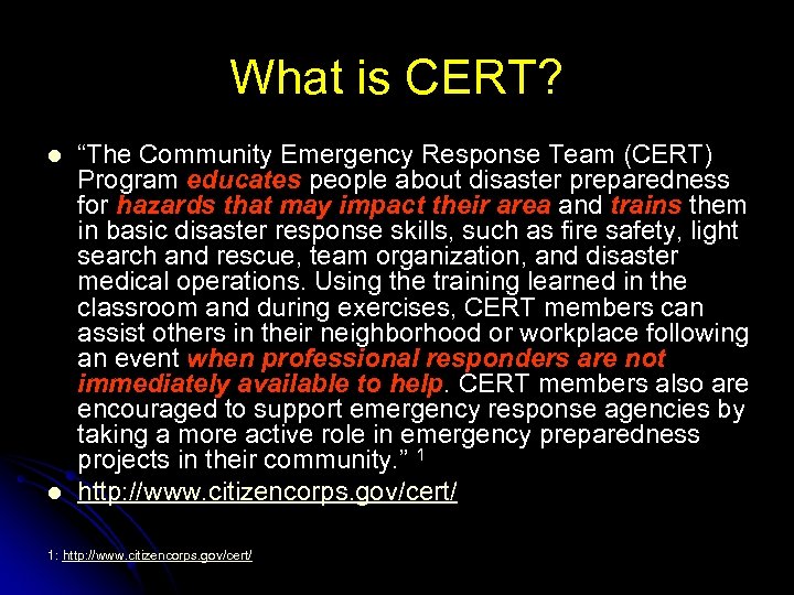 What is CERT? l l “The Community Emergency Response Team (CERT) Program educates people