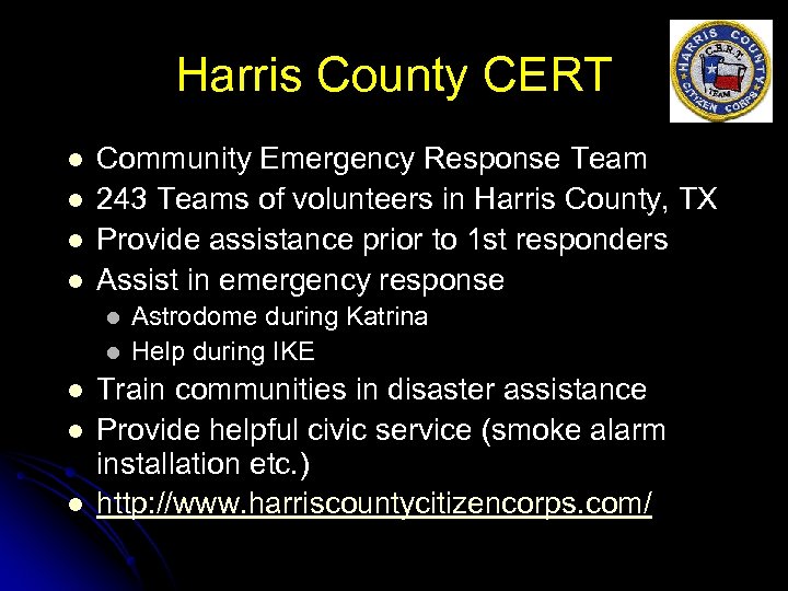 Harris County CERT l l Community Emergency Response Team 243 Teams of volunteers in