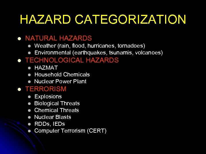 HAZARD CATEGORIZATION l NATURAL HAZARDS l l l TECHNOLOGICAL HAZARDS l l Weather (rain,