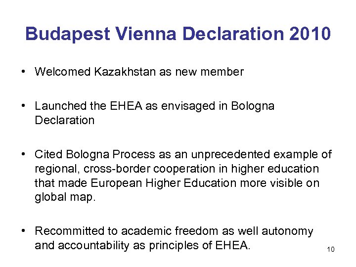 Budapest Vienna Declaration 2010 • Welcomed Kazakhstan as new member • Launched the EHEA