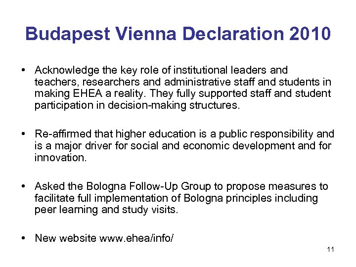 Budapest Vienna Declaration 2010 • Acknowledge the key role of institutional leaders and teachers,