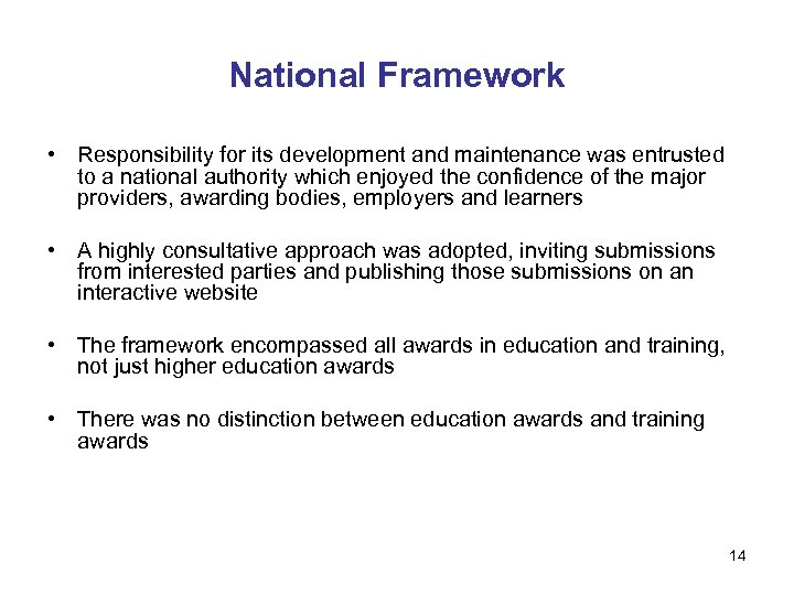 National Framework • Responsibility for its development and maintenance was entrusted to a national