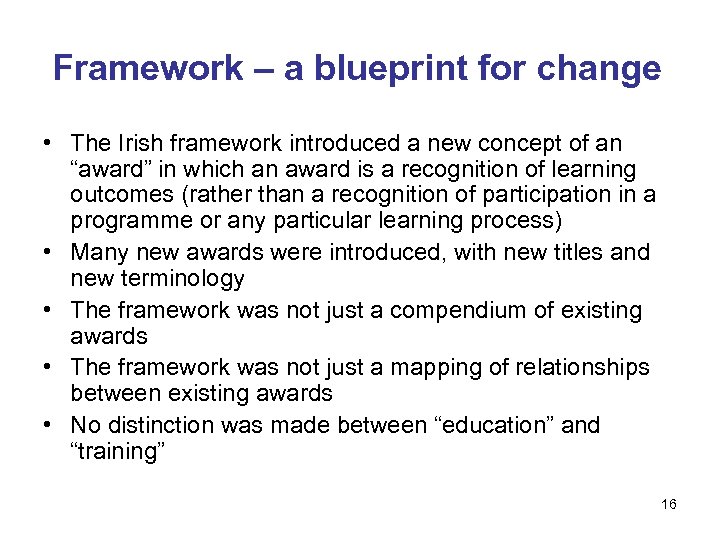 Framework – a blueprint for change • The Irish framework introduced a new concept