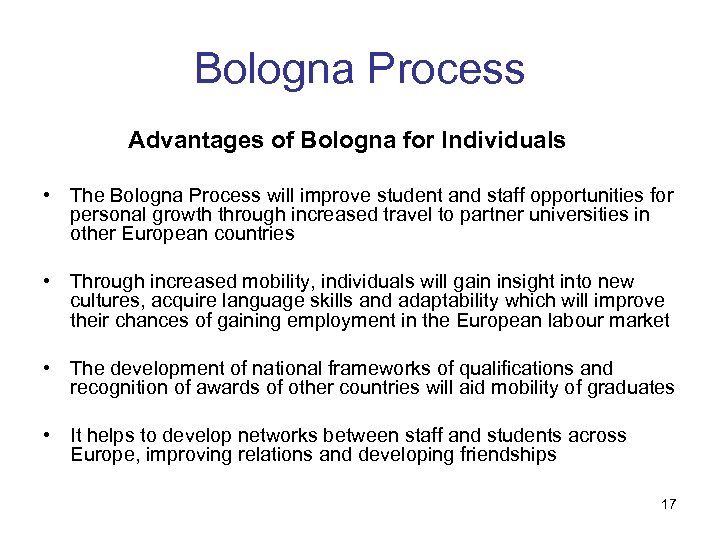 Bologna Process Advantages of Bologna for Individuals • The Bologna Process will improve student