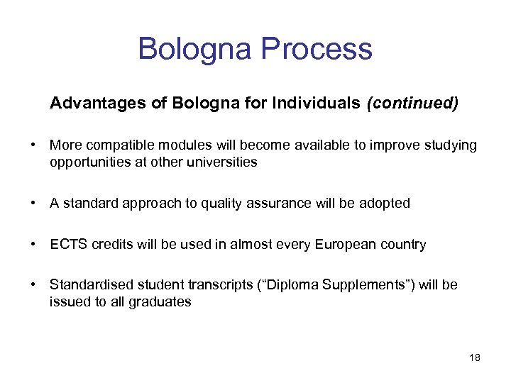 Bologna Process Advantages of Bologna for Individuals (continued) • More compatible modules will become