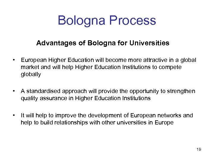 Bologna Process Advantages of Bologna for Universities • European Higher Education will become more