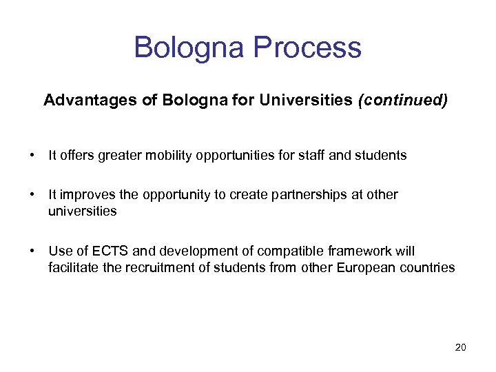 Bologna Process Advantages of Bologna for Universities (continued) • It offers greater mobility opportunities