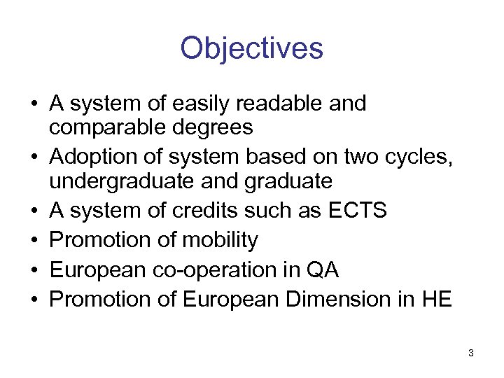 Objectives • A system of easily readable and comparable degrees • Adoption of system