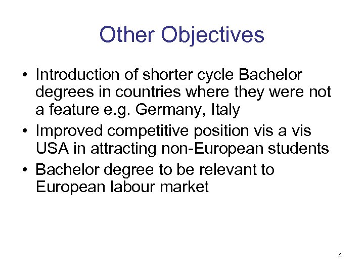 Other Objectives • Introduction of shorter cycle Bachelor degrees in countries where they were