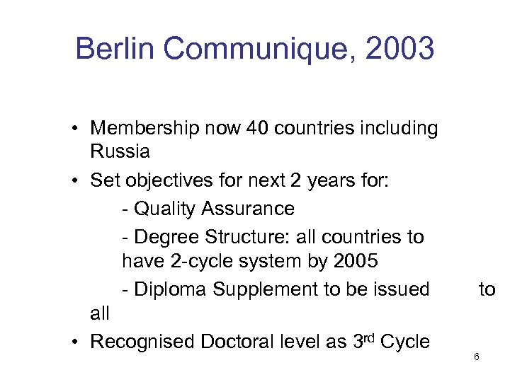 Berlin Communique, 2003 • Membership now 40 countries including Russia • Set objectives for