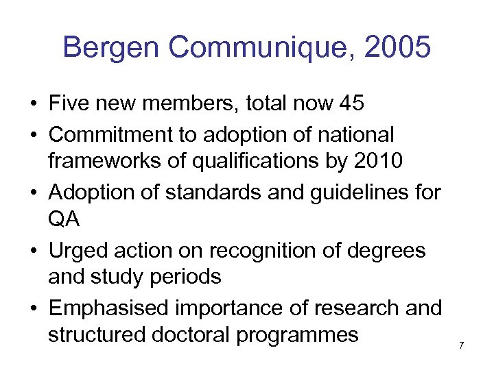 Bergen Communique, 2005 • Five new members, total now 45 • Commitment to adoption