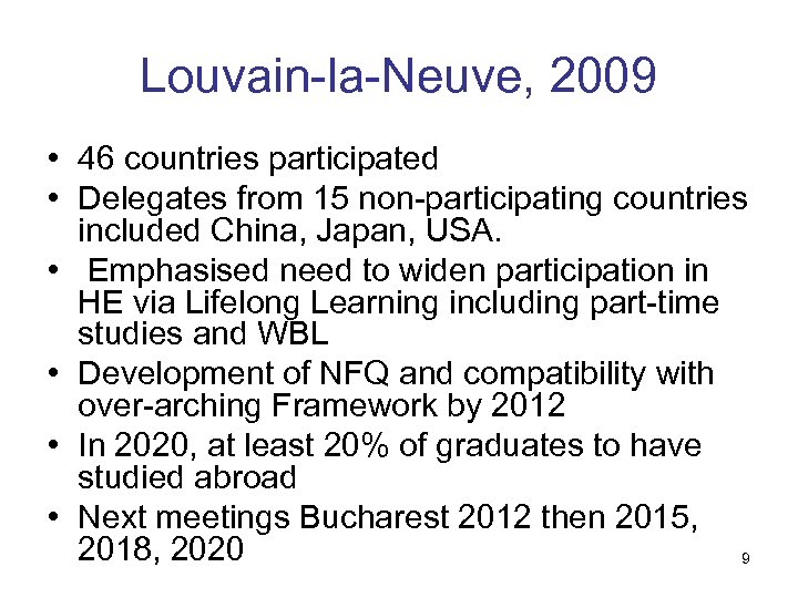 Louvain-la-Neuve, 2009 • 46 countries participated • Delegates from 15 non-participating countries included China,