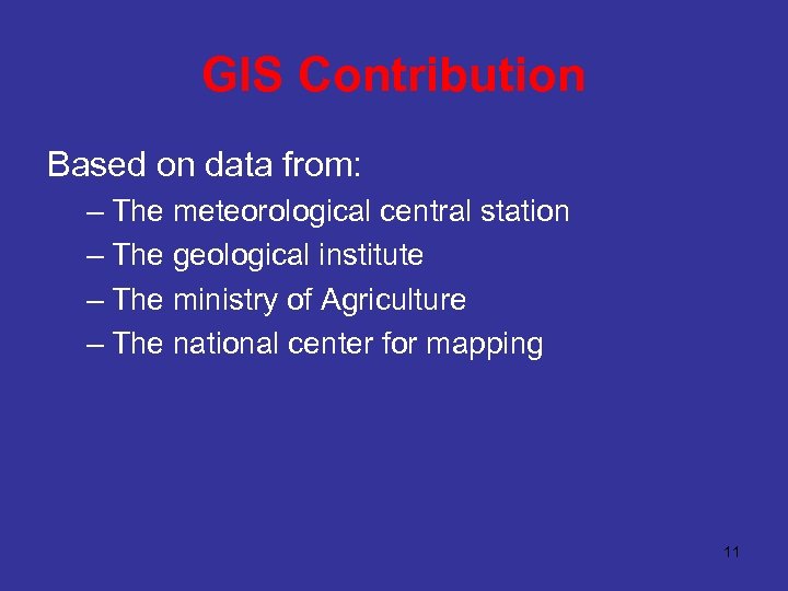 GIS Contribution Based on data from: – The meteorological central station – The geological