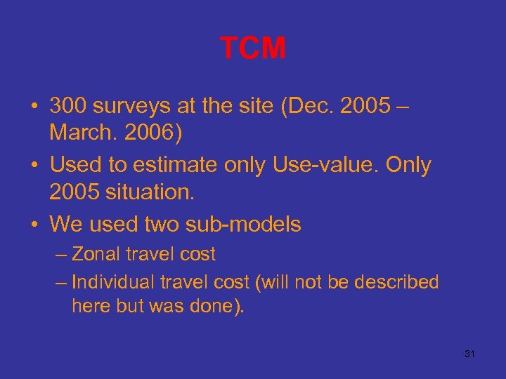TCM • 300 surveys at the site (Dec. 2005 – March. 2006) • Used