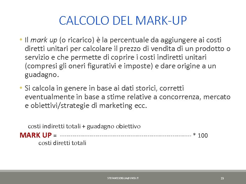 CALCOLO DEL MARK-UP • Il mark up (o ricarico) è la percentuale da aggiungere