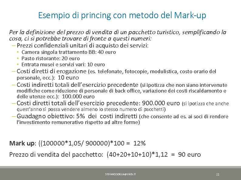 Esempio di princing con metodo del Mark-up Per la definizione del prezzo di vendita
