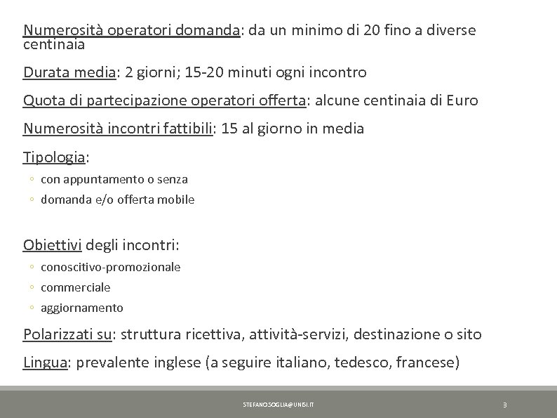 Numerosità operatori domanda: da un minimo di 20 fino a diverse centinaia Durata media: