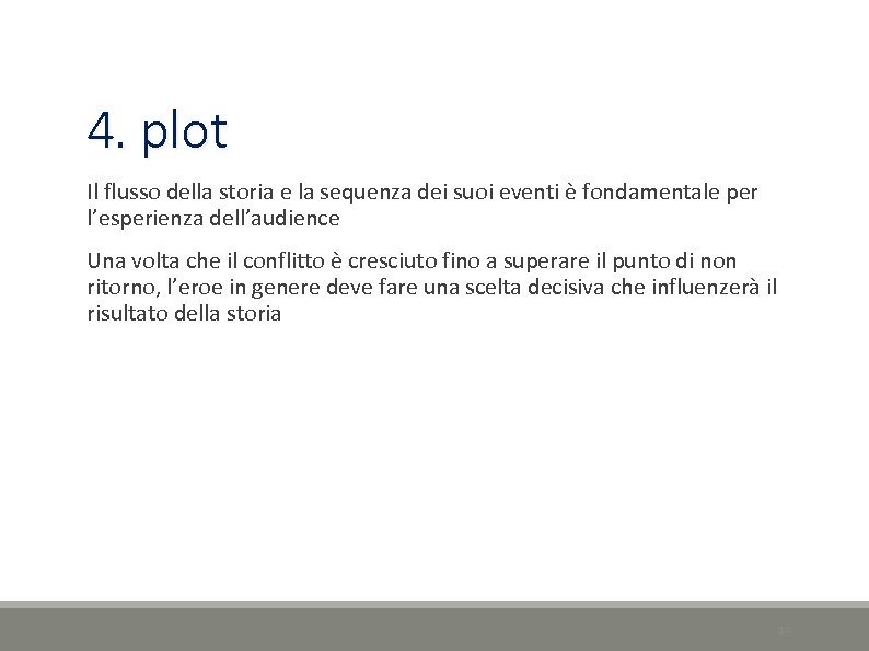 4. plot Il flusso della storia e la sequenza dei suoi eventi è fondamentale