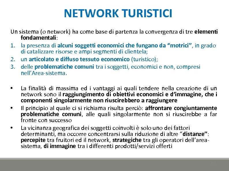 NETWORK TURISTICI Un sistema (o network) ha come base di partenza la convergenza di