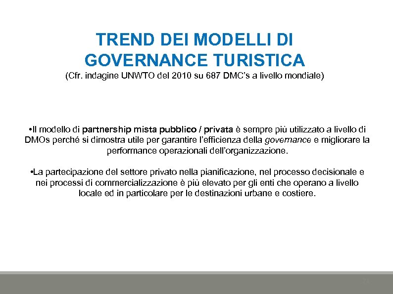 TREND DEI MODELLI DI GOVERNANCE TURISTICA (Cfr. indagine UNWTO del 2010 su 687 DMC’s