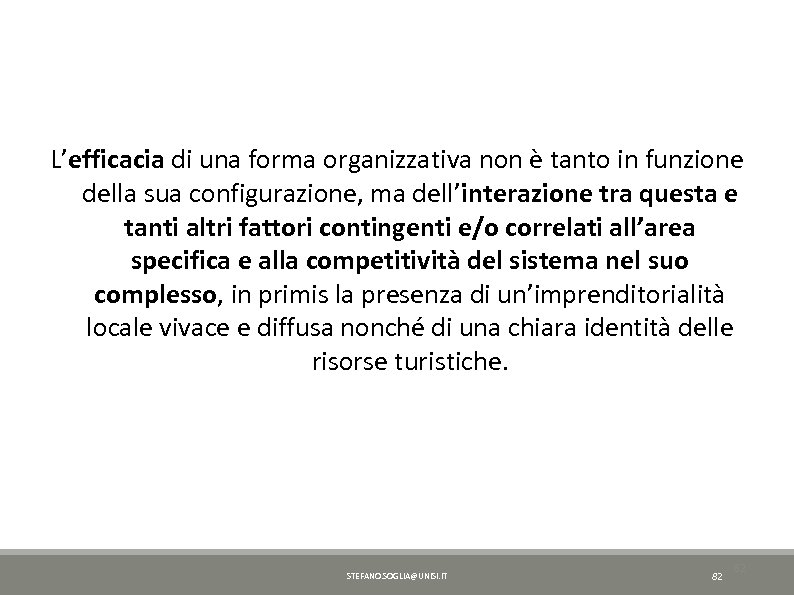 L’efficacia di una forma organizzativa non è tanto in funzione della sua configurazione, ma