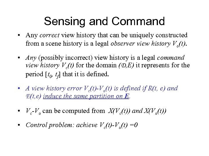 Sensing and Command • Any correct view history that can be uniquely constructed from