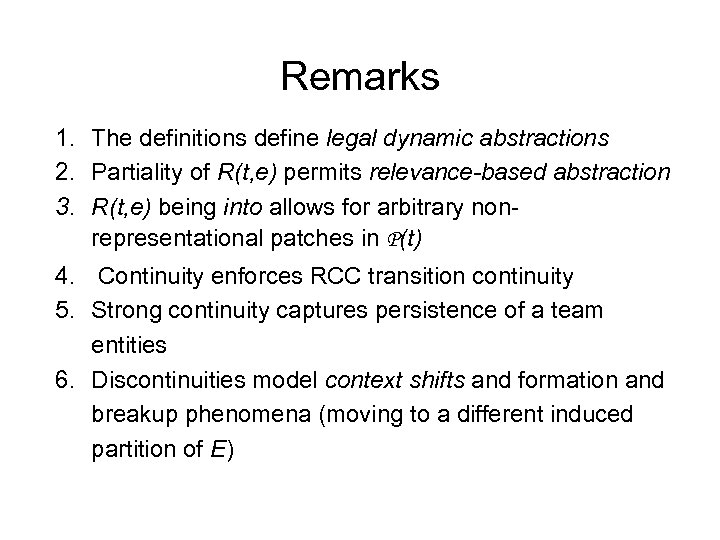 Remarks 1. The definitions define legal dynamic abstractions 2. Partiality of R(t, e) permits