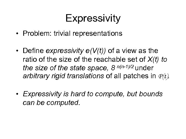 Expressivity • Problem: trivial representations • Define expressivity e(V(t)) of a view as the