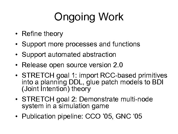 Ongoing Work • • • Refine theory Support more processes and functions Support automated