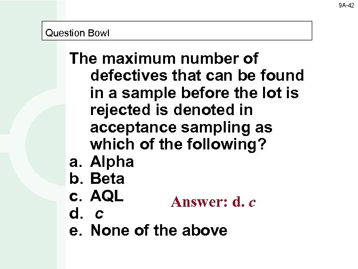 9 A-42 Question Bowl The maximum number of defectives that can be found in