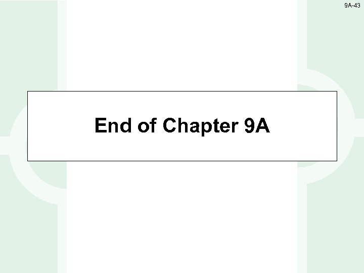9 A-43 End of Chapter 9 A 1 -43 
