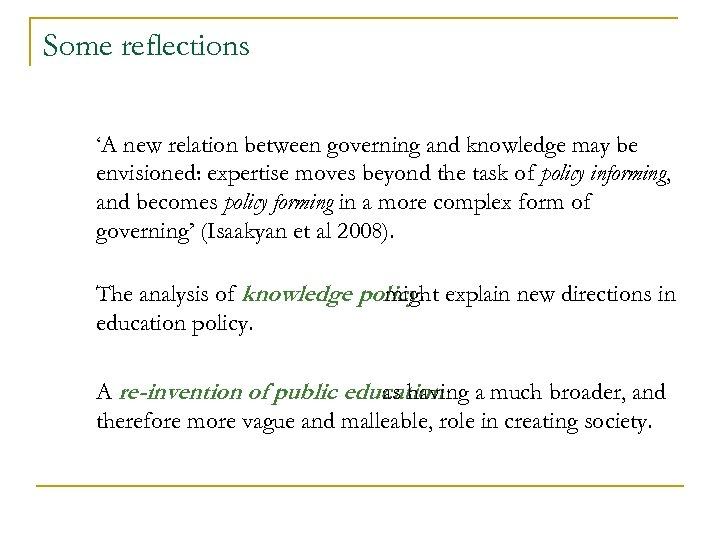 Some reflections ‘A new relation between governing and knowledge may be envisioned: expertise moves