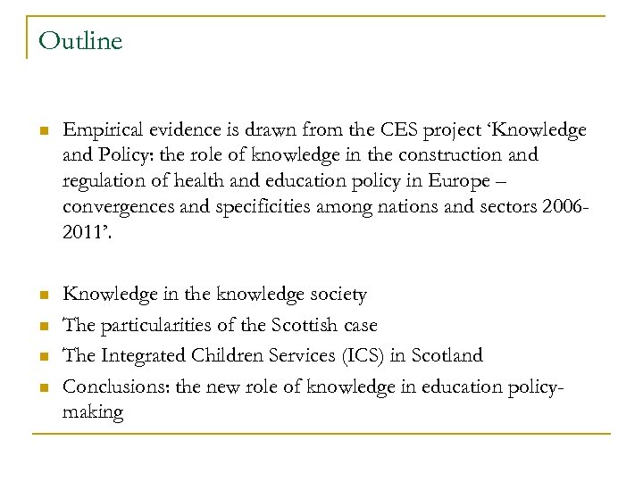 Outline n Empirical evidence is drawn from the CES project ‘Knowledge and Policy: the