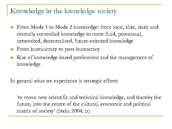 Knowledge in the knowledge society n n n From Mode 1 to Mode 2