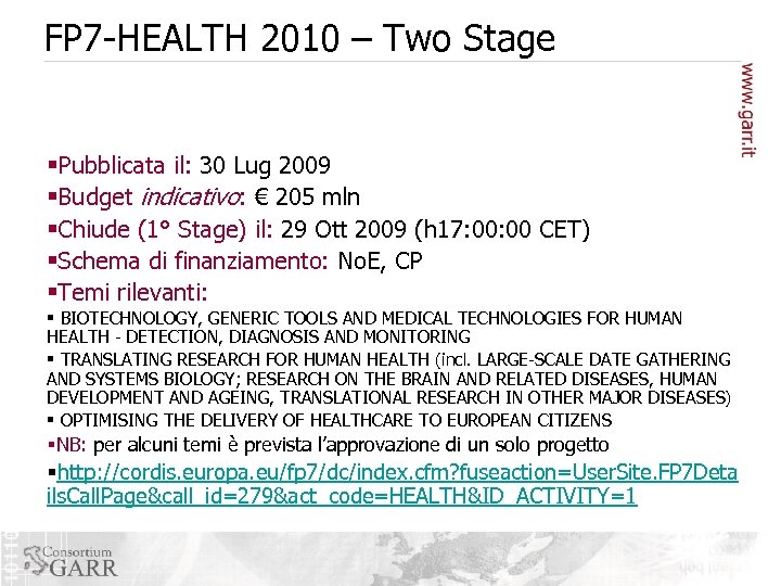 FP 7 -HEALTH 2010 – Two Stage §Pubblicata il: 30 Lug 2009 §Budget indicativo: